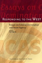 book Responding to the West: Essays on Colonial Domination and Asian Agency (AUP - ICAS Publications)