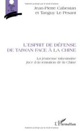 book L'esprit de défense de Taiwan face à la Chine : La jeunesse taiwanaise et la tentation de la Chine