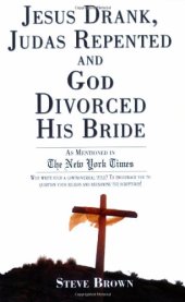 book Jesus Drank, Judas Repented and God Divorced His Bride