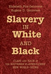 book Slavery in White and Black: Class and Race in the Southern Slaveholders' New World Order