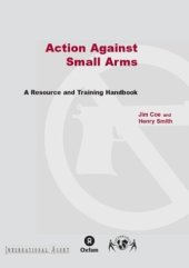 book Action Against Small Arms: A Resource and Training Handbook