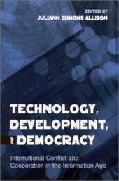 book Technology, Development, and Democracy: International Conflict and Cooperation in the Information Age