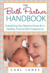 book The Birth Partner Handbook: Everything You Need to Know for a Healthy, Positive Birth Experience