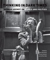 book Thinking in Dark Times: Hannah Arendt on Ethics and Politics