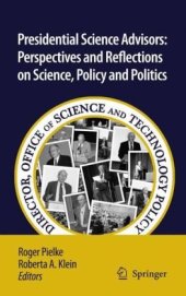 book Presidential Science Advisors: Perspectives and Reflections on Science, Policy and Politics