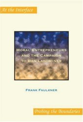 book Moral Entrepreneurs and the Campaign to Ban Landmines. (At the Interface Probing the Boundaries)