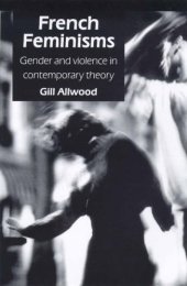 book French Feminisms: Gender And Violence In Contemporary Theory (Gender, Change and Society Series)