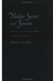 book Neither Saints Nor Sinners: Writing the Lives of Women in Spanish America