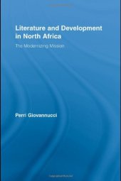 book Literature and Development in North Africa: The Modernizing Mission (Literary Criticism and Cultural Theory)