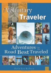 book The Voluntary Traveler: Adventures from the Road Best Traveled