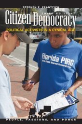 book Citizen Democracy: Political Activists in a Cynical Age (People, Passions, and Power)