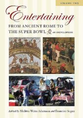 book Entertaining from Ancient Rome to the Super Bowl: An Encyclopedia, Volume 2: H-Z