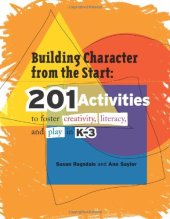 book Building Character from the Start: 201 Activities to Foster Creativity, Literacy, and Play in K-3