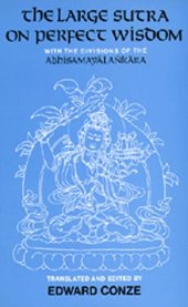 book The Large Sutra on Perfect Wisdom: With the Divisions of the Abhisamayālankāra (Center for South and Southeast Asia Studies, Uc Berkeley)