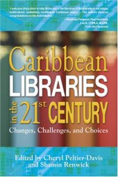 book Caribbean Libraries in the 21st Century; Changes, Challenges, and Choices