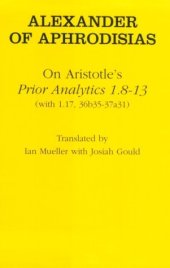 book On Aristotle's Prior analytics 1.8-13 (with 1.17, 36b35-37a31)