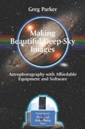 book Making Beautiful Deep-Sky Images: Astrophotography with Affordable Equipment and Software