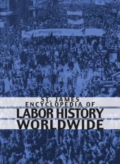 book St. James Encyclopedia of Labor History Worldwide: Major Events in Labor History and Their Impact