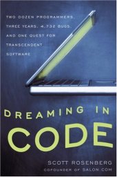 book Dreaming in Code: Two Dozen Programmers, Three Years, 4,732 Bugs, and One Quest for Transcendent Software