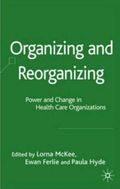 book Organizing and Reorganizing: Power and Change in Health Care Organizations