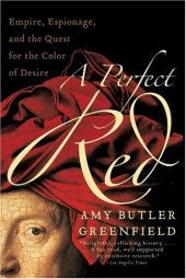 book A Perfect Red: Empire, Espionage, and the Quest for the Color of Desire