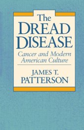 book The Dread Disease: Cancer and Modern American Culture