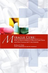 book Miracle Cure: How to Solve America's Health-Care Crisis and Why Canada Isn't the Answer