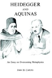 book Heidegger and Aquinas: An Essay on Overcoming Metaphysics