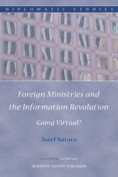 book Foreign Ministries and the Information Revolution: Going Virtual? (Diplomatic Studies, Volume 2)