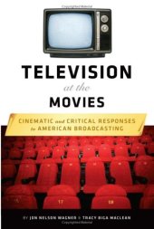 book Television at the Movies: Cinematic and Critical Responses to American Broadcasting