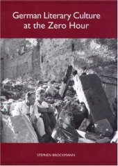 book German Literary Culture at the Zero Hour (Studies in German Literature Linguistics and Culture)