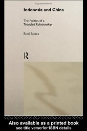 book Indonesia and China: The Politics of a Troubled Relationship (Politics in Asia Series)