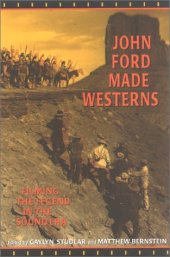 book John Ford Made Westerns: Filming the Legend in the Sound Era