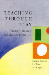 book Teaching Through Play: Teachers' Thinking and Classroom Practice