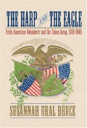 book The Harp and the Eagle: Irish-American Volunteers and the Union Army, 1861-1865