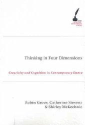 book Thinking in Four Dimensions: Creativity and Cognition in Contemporary Dance