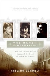 book The Rare and the Beautiful: The Art, Loves, and Lives of the Garman Sisters