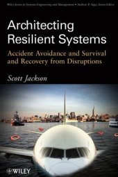 book Architecting Resilient Systems: Accident Avoidance and Survival and Recovery from Disruptions (Wiley Series in Systems Engineering and Management)