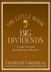 book The Little Book of Big Dividends: A Safe Formula for Guaranteed Returns (Little Books. Big Profits)