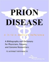 book Prion Disease - A Bibliography and Dictionary for Physicians, Patients, and Genome Researchers