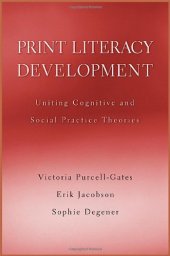 book Print Literacy Development: Uniting Cognitive and Social Practice Theories