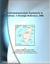 book Telecommunications Equipment in Taiwan: A Strategic Reference, 2006