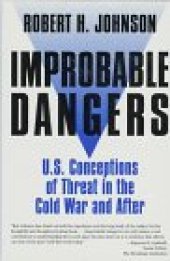 book Improbable Dangers: U.S. Conceptions of Threat in the Cold War and After