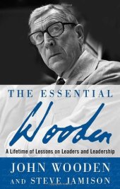 book The Essential Wooden: A Lifetime of Lessons on Leaders and Leadership