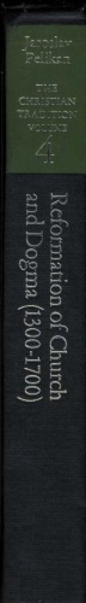 book The Christian Tradition: A History of the Development of Doctrine, Vol. 4: Reformation of Church and Dogma (1300-1700) (v. 4)