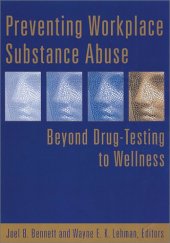 book Preventing Workplace Substance Abuse: Beyond Drug Testing to Wellness