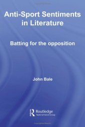 book Anti-Sport Sentiments in Literature: Batting for the Opposition