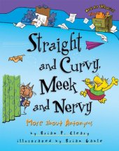 book Straight and Curvy, Meek and Nervy: More About Antonyms (Words Are Categorical)