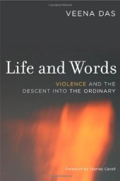 book Life and Words: Violence and the Descent into the Ordinary (Philip E. Lilienthal Books)