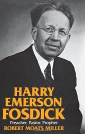 book Harry Emerson Fosdick: Preacher, Pastor, Prophet